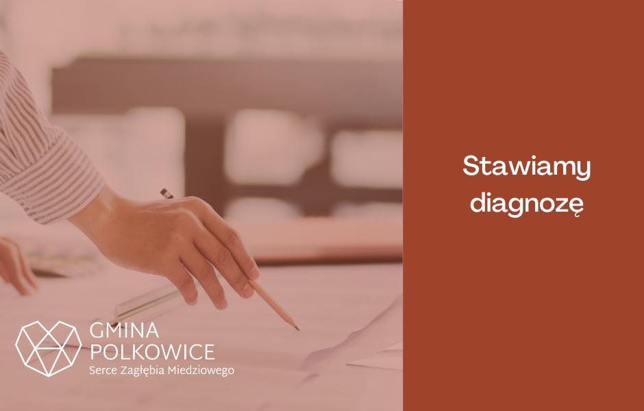 Polkowice " stawiamy diagnozę!